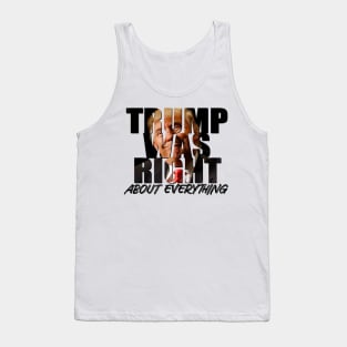 Trump Was Right About Everything Tank Top